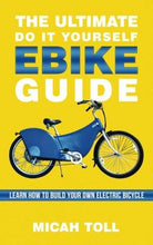 Load image into Gallery viewer, The Ultimate Do It Yourself Ebike Guide: Learn How To Build Your Own Electric Bicycle